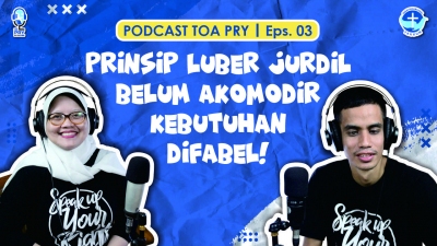 TOA PRY Episode 03 - PRINSIP LUBER JURDIL PEMILU BELUM MENGAKOMODIR KEBUTUHAN DIFABEL!!